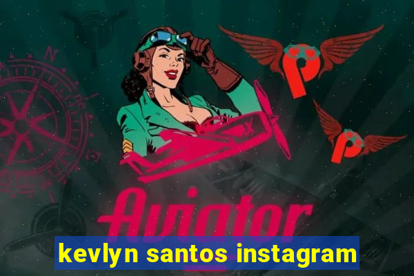 kevlyn santos instagram